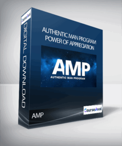 Authentic Man Program (AMP) - Power Of Appreciation