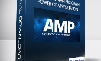 Authentic Man Program (AMP) - Power Of Appreciation