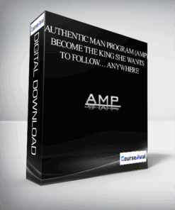 Authentic Man Program (AMP) – Become The King She Wants To Follow… Anywhere