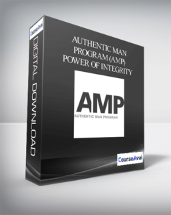 Authentic Man Program (AMP) – Power Of Integrity