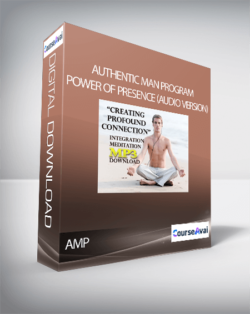 Authentic Man Program - Power of Presence (Audio version)