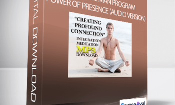 Authentic Man Program - Power of Presence (Audio version)