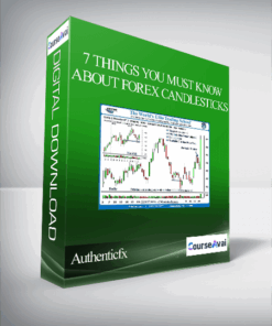 Authenticfx – 7 Things You MUST Know about Forex Candlesticks