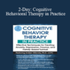 Avidan Milevsky - 2-Day: Cognitive Behavioral Therapy in Practice: Effective Techniques for Treating Anxiety