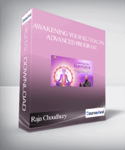 Awakening Your Kundalini Advanced Program With Raja Choudhury (7 Modules)