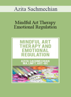 Azita Sachmechian - Mindful Art Therapy and Emotional Regulation