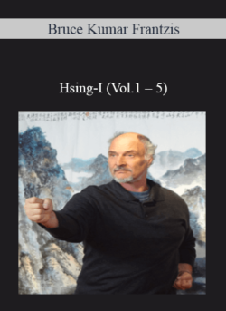 BKF - Bruce Kumar Frantzis - Hsing-I (Vol.1 - 5)