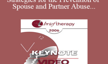 [Audio Only] BT06 Keynote 05 - Principles and Strategies for the Prevention of Spouse and Partner Abuse - Cloé Madanes