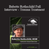 Babette Rothschild - Babette Rothschild Full Interview - Trauma Treatment: Psychotherapy for the 21st Century