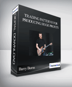 Barry Burns – Trading Patterns for Producing Huge Profits