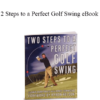 Begin Better Golf - 2 Steps to a Perfect Golf Swing eBook