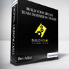 Ben Adkin - Build Your Dream Team Immersion Course