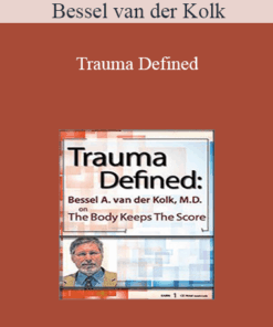 Bessel van der Kolk - Trauma Defined: Bessel van der Kolk on The Body Keeps the Score
