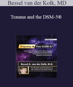 Bessel van der Kolk - Trauma and the DSM-5® with Bessel van der Kolk