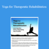 Betsy Shandalov - Yoga for Therapeutic Rehabilitation: Learning New Tools & Expanding Your Practice