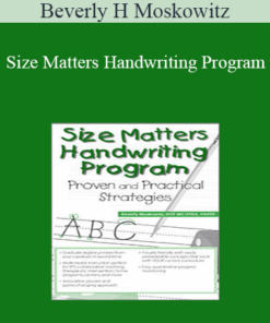 Beverly H Moskowitz - Size Matters Handwriting Program: Proven and Practical Strategies