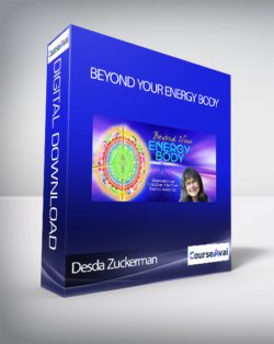 Beyond Your Energy Body with Desda Zuckerman