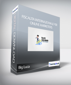 Big Luca - Fiscalita Internazionale per Online Marketers (Fiscalità Internazionale per Online Marketers di Big Luca)