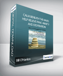 Bill O'Hanlon - Calm Beneath the Waves: Help relieve panic