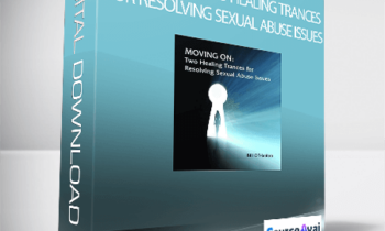 Bill O'Hanlon - Moving On: Two Healing Trances for Resolving Sexual Abuse Issues