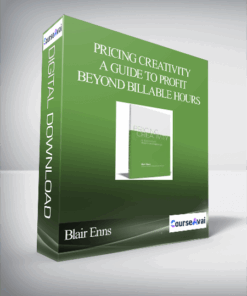 Blair Enns – Pricing Creativity – A Guide To Profit Beyond Billable Hours