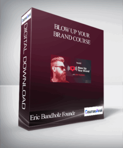 Blow Up Your Brand Course by Eric Bandholz Foundr