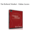 Bob Burg - The Referral Mindset - Online Access