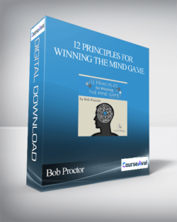 Bob Proctor – 12 Principles For Winning The Mind Game