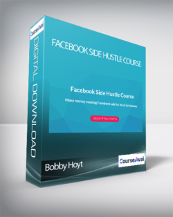 Bobby Hoyt - Facebook Side Hustle Course