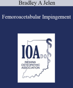 Bradley A Jelen - Femoroacetabular Impingement