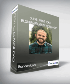 Brandon Clark – Supplement Your Business Premium Workshop