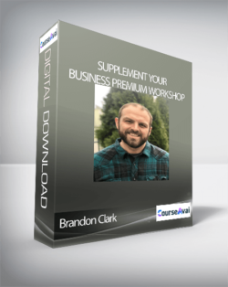 Brandon Clark – Supplement Your Business Premium Workshop