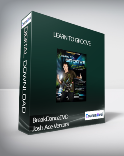 BreakDanceDVD - Josh Ace Ventura - Learn To Groove