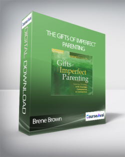 Brene Brown - The Gifts of Imperfect Parenting