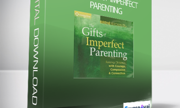 Brene Brown - The Gifts of Imperfect Parenting