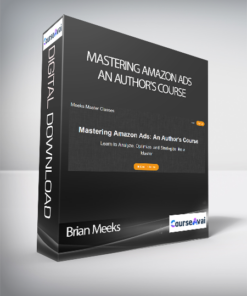 Brian Meeks - Mastering Amazon Ads: An Author's Course