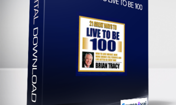 Brian Tracy - 21 Great Ways To Live To Be 100