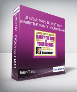Brian Tracy - 21 Great Ways To Meet And Marry The Man Of Your Dreams