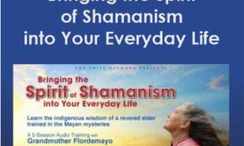 Bringing the Spirit of Shamanism into Your Everyday Life With Grandmother Flordemayo