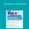 Brooks W. Baer - The DSM-5® for Clinicians: Accurate Diagnosis and Effective Treatment Planning