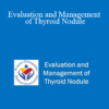 Bryan Friedman - Evaluation and Management of Thyroid Nodule