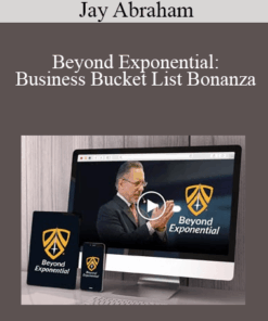 Jay Abraham – Beyond Exponential: Business Bucket List Bonanza