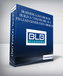 Business Load Broker – Build a 7 Figure Biz As a FB Lead Generation Broker