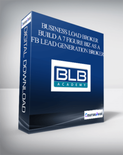 Business Load Broker – Build a 7 Figure Biz As a FB Lead Generation Broker