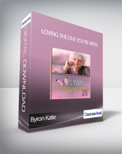 Byron Katie - Loving the one you're with