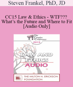 [Audio] CC15 Law & Ethics - WTF??? What’s the Future and Where to Fit - Steven Frankel