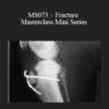 CPD - MS073 – Fracture Masterclass Mini Series