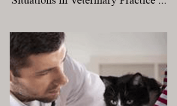 CPD - MS077 – Managing Difficult Clients and Situations in Veterinary Practice Mini-Series