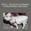 CPD - MS118 – The Secrets to Managing Problem Diabetics Mini Series