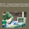 CPD - MS129 – Advanced Surgical Procedures for Advanced Practitioners Mini Series